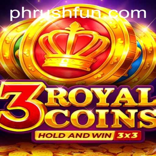 Experience the Thrill of 3royalcoins: A Guide to Phrush Fun