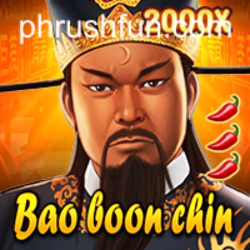 Exploring the Excitement of BaoBoonChin and Phrush Fun