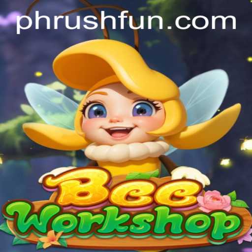 Exploring the BeeWorkshop: An Exciting New Game for Phrush Fun Enthusiasts