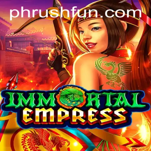 Immortal Empress Unleashed: The Ultimate Phrush Fun Experience