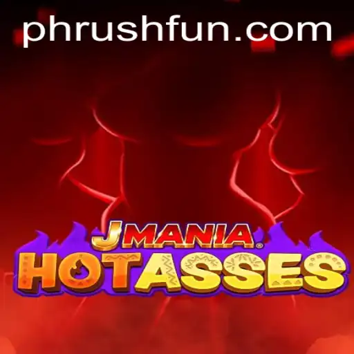 JManiaHotAsses: Unleashing the Thrills of Phrush Fun