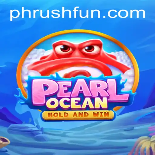 Discover the Thrills of PearlOcean: Dive into Phrush Fun