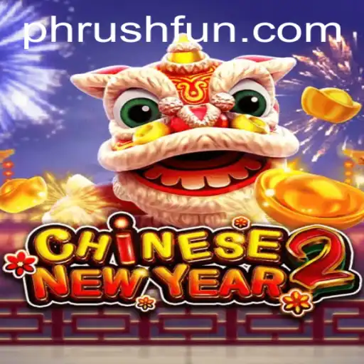 Explore the Exciting World of CHINESENEWYEAR2: Phrush Fun Awaits