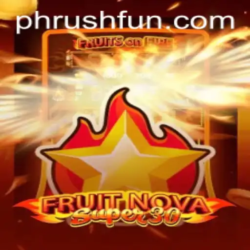 FruitrNovaSupe30: Unveiling the Thrilling Adventure of Phrush Fun