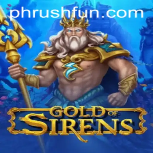 GoldofSirens: The Enchanting Adventure Beckoning with Phrush Fun