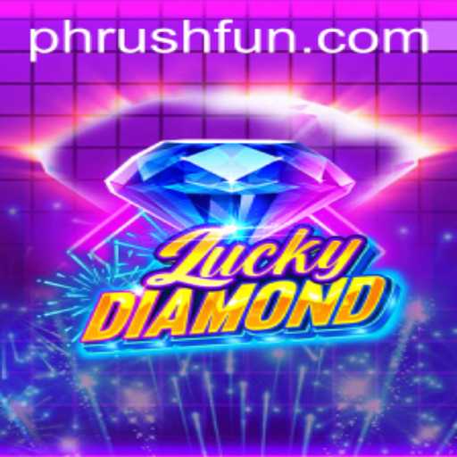 Exciting Adventures in LuckyDiamond: A Phrush Fun Extravaganza
