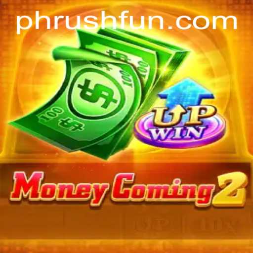 Discover the Excitement of MoneyComing2: A Deep Dive into 'Phrush Fun'