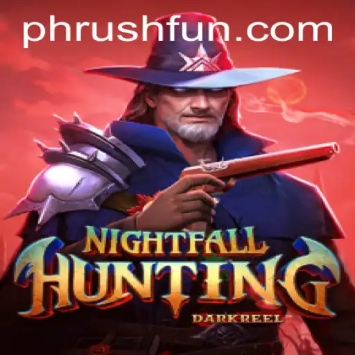 Exploring NightfallHunting: A Thrilling Adventure Redefined with Phrush Fun